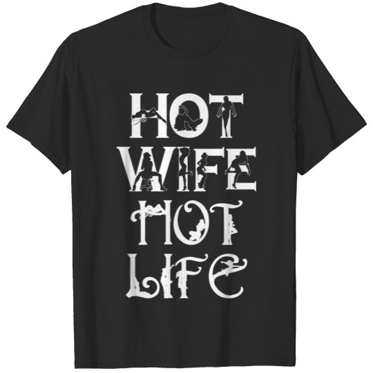 Hot Wife Hot Life T-shirt