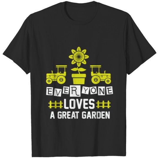 Everyone Loves A Great Garden T-shirt