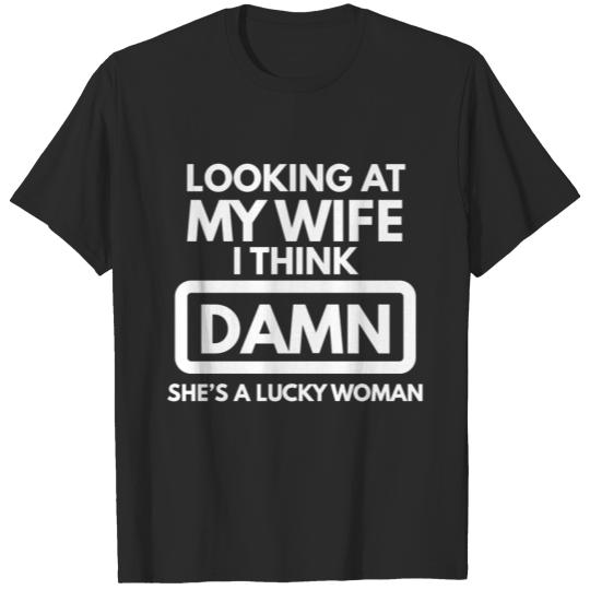 Looking At My Wife T-shirt