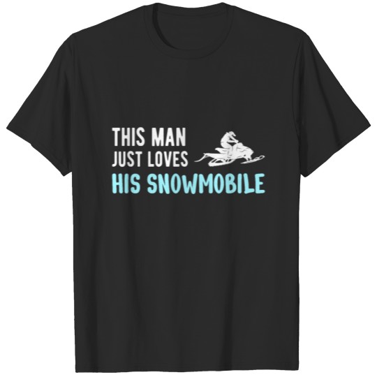 SNOWMOBILING: this man just loves his snowmobile T-shirt