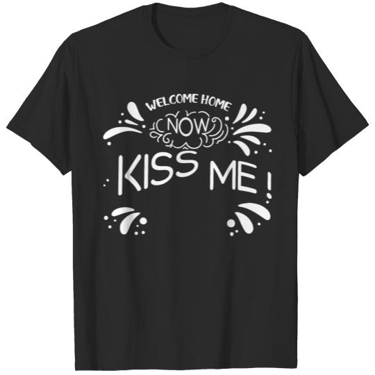 Welcome Home - Kiss Me Military Homecoming T-shirt