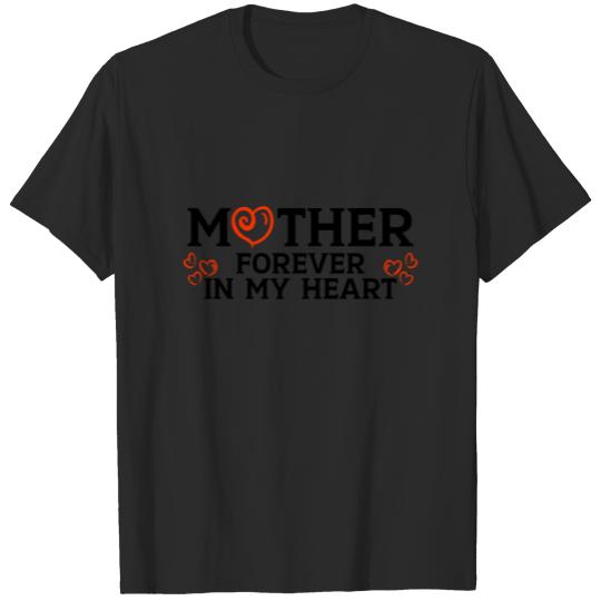 Mother forever in my heart T-shirt