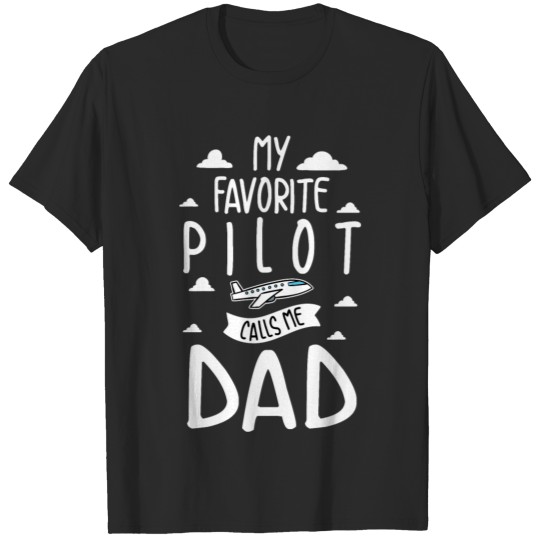 My Favorite Pilot Calls Me Dad T-shirt