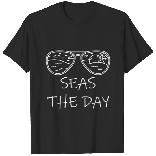 Seas The Day Seize The Day Gift Sea T-shirt
