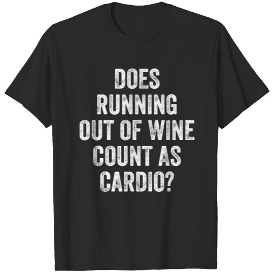 Does Running Out de vino Count As Cardio T-shirt