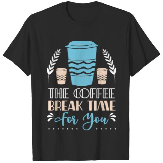 coffee break time T-shirt