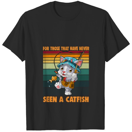 Funny Cat & Fishing - Never Seen A Catfish T-shirt