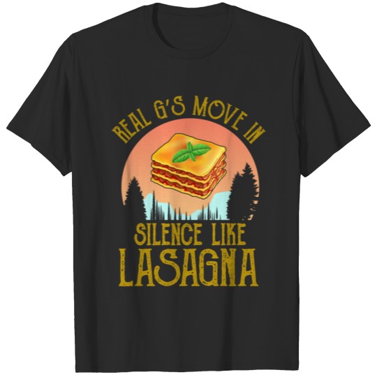 Real G's Move In Silence Like Lasagna T-shirt
