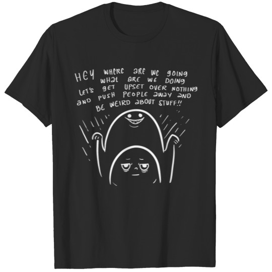Anxiety Weird Weird and Funny Gift T-shirt