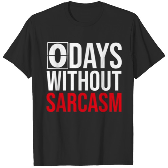 0 Days Without Sarcasm T-shirt