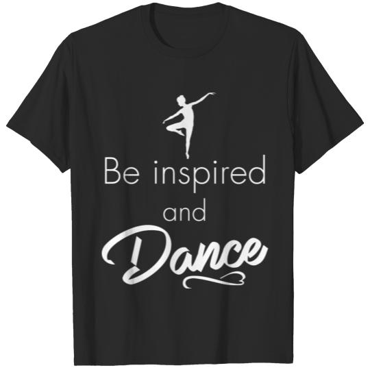 Be inspired and dance T-shirt