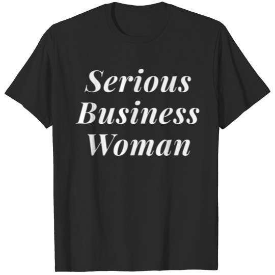 Serious Business Woman Motivational Entrepreneur T-shirt