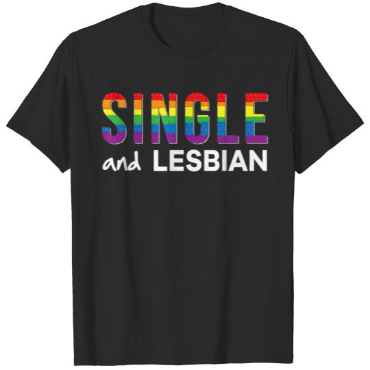Single And Lesbian Pride Rainbow Gay LGBT T Pride T-shirt