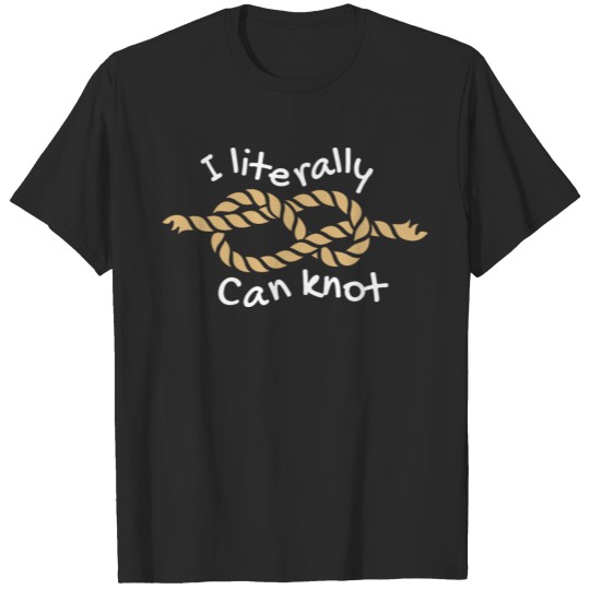 I Literally Can Knot II T-shirt