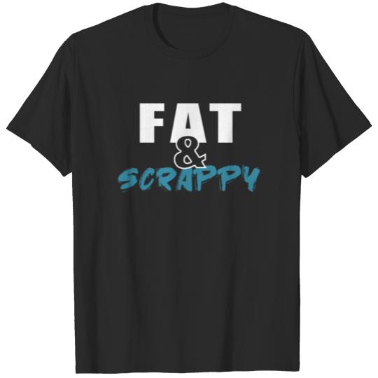 Fat and scrappy T-shirt