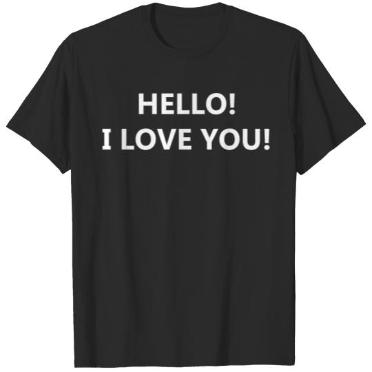 Hello! I love you! T-shirt
