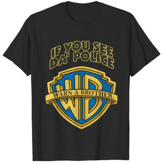 if you see the police warn a brother T-shirt