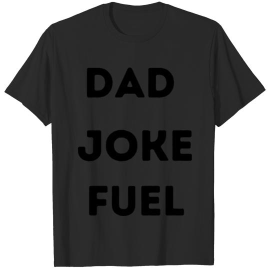 dad joke fuel T-shirt
