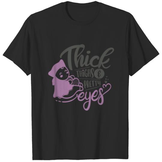 Thick Thighs And Pretty Eyes T-shirt