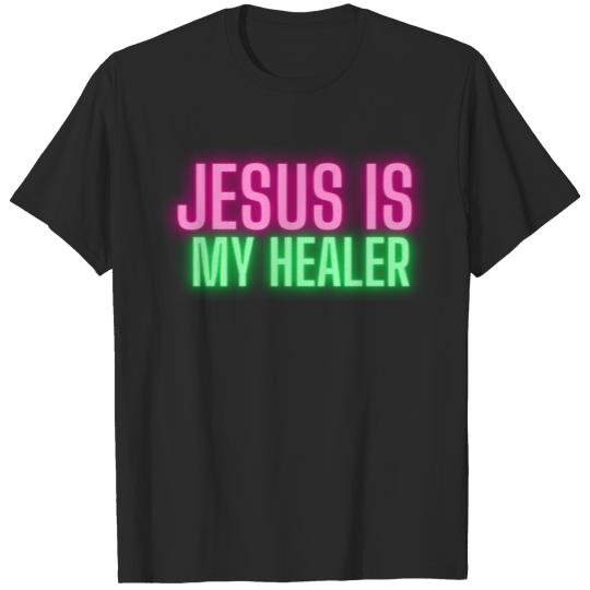 Jesus is my healer christian sayings clothing gift T-shirt