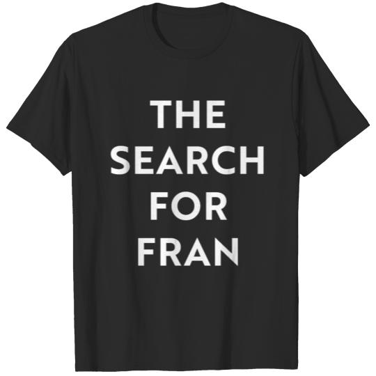 The search for Fran T-shirt