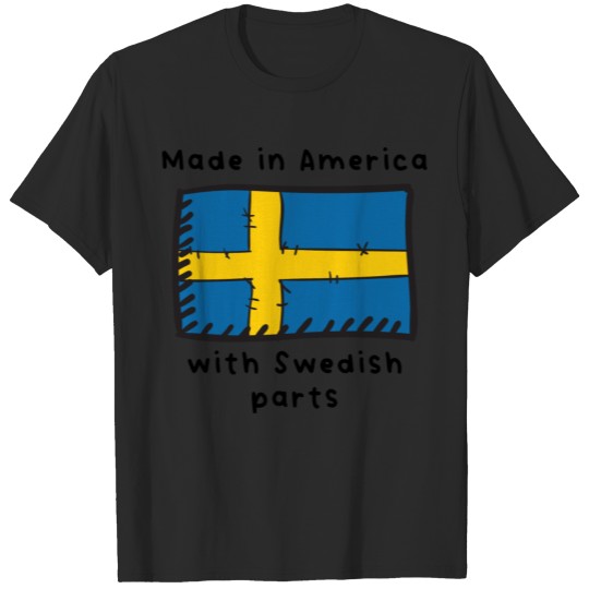 Made In America With Swedish Parts T-shirt