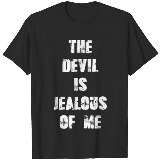 The devil is jealous of me T-shirt