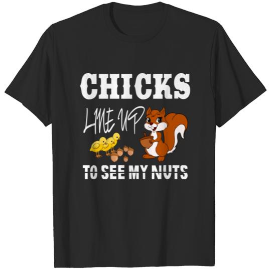 Chicks Line Up To See My Nuts Funny Squirrel Chick T-shirt