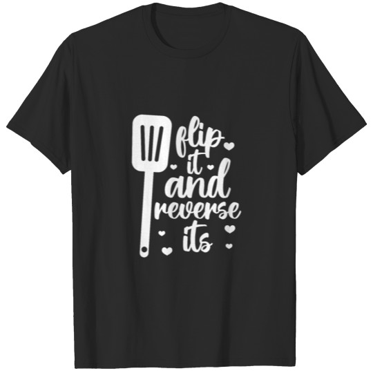 Flip It And Reverse Its, Cooking T-shirt