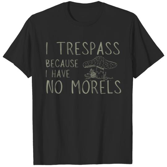 I Have No Morels Trend T-shirt