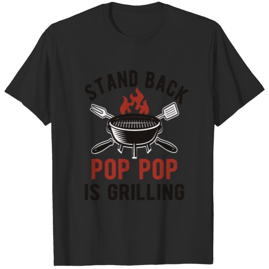 Pop Pop Is Grilling BBQ Grill Pop Pop Grandpa Dad T-shirt