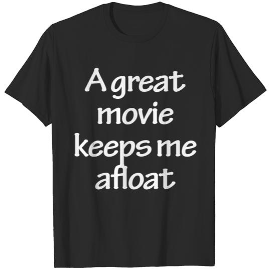 A great movie keeps me afloat T-shirt