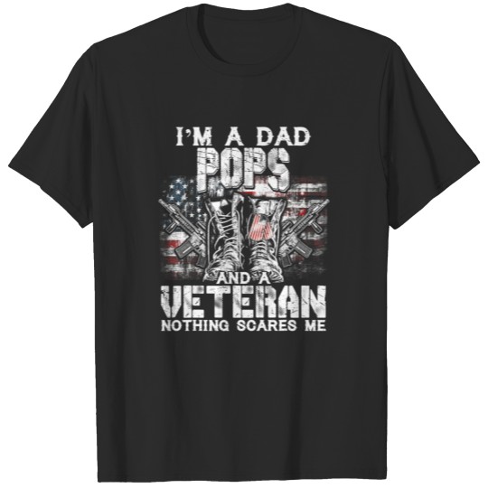 I'm A Dad Pops And A Veteran Nothing Scares Me T-shirt