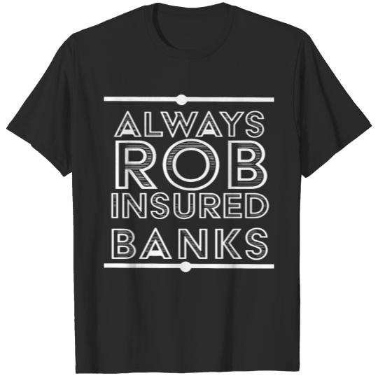 Always Rob Assured Banks T-shirt