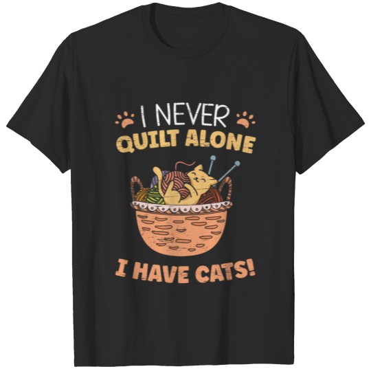 Sewer I Never Quilt Alone I Have Cats T-shirt