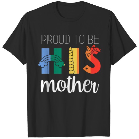 Proud To Be His Mother LGBT Lesbian Mother's Day P T-shirt
