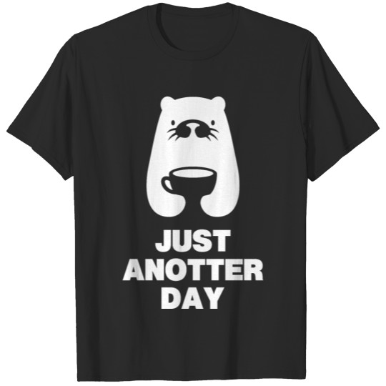 Just another day otter beaver marten zoo animal T-shirt