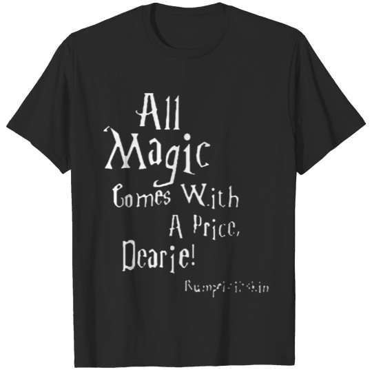 All Magic Comes With A Price Dearie T-shirt