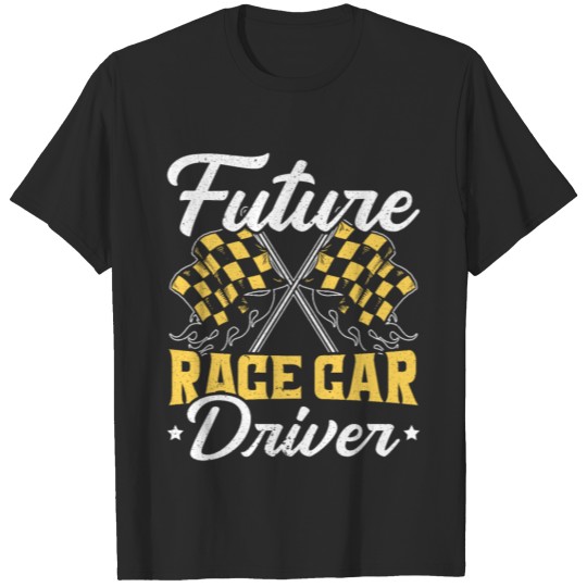 Future Race Car Driver Racer Drag Racing Speed T-shirt