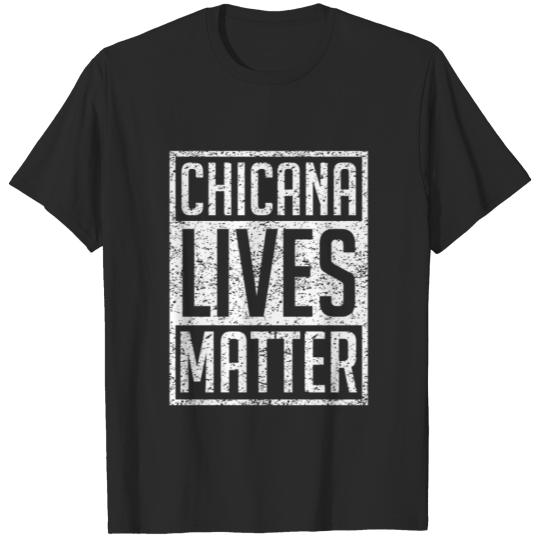 Chicana Lives Matter Mexican Pride Chicana T-shirt