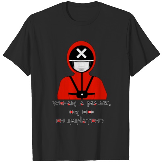 wear a mask or be eliminated T-shirt