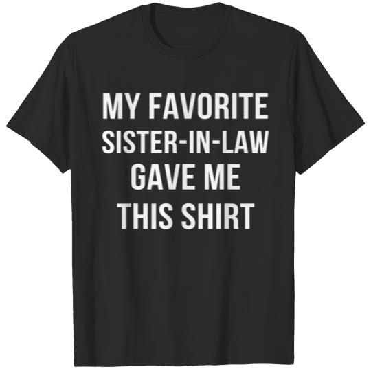 My Favorite Sister In Law Gave Me This Shirt Birth T-shirt