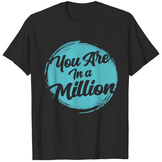 you are in a million T-shirt