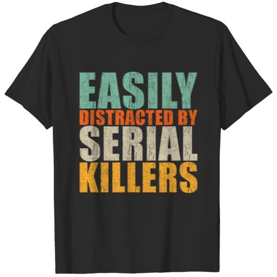 Easily Distracted By Serial Killer T-shirt
