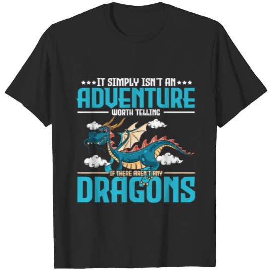 It Simply Isn't An Adventure Worth T-shirt