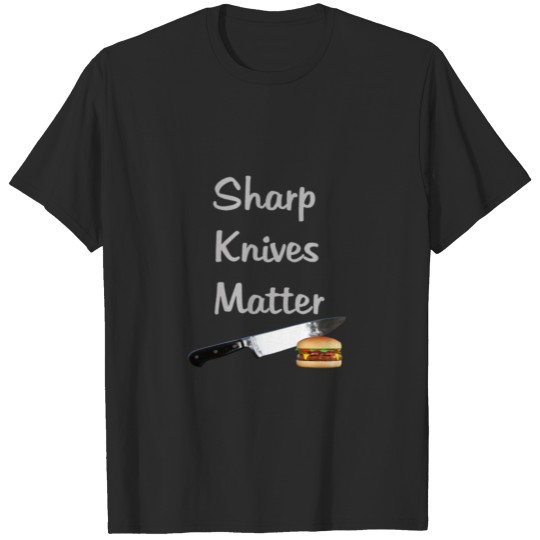 Sharp Knives Matter Cook Funny Culinary Funny Chef T-shirt