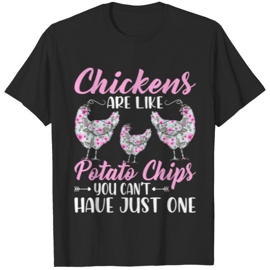 Chickens Are Like Potato Chips Funny Chicken Lover T-shirt