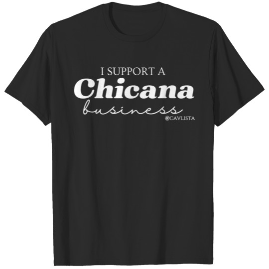 I Support a Chicana Business T-shirt