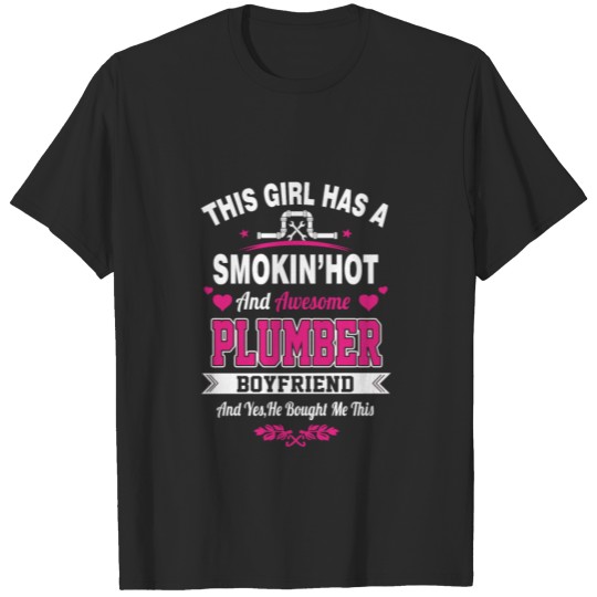 Smoking hot and awesome plumber boyfriend T-shirt