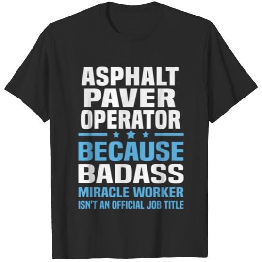 Asphalt Paver Operator T-shirt
